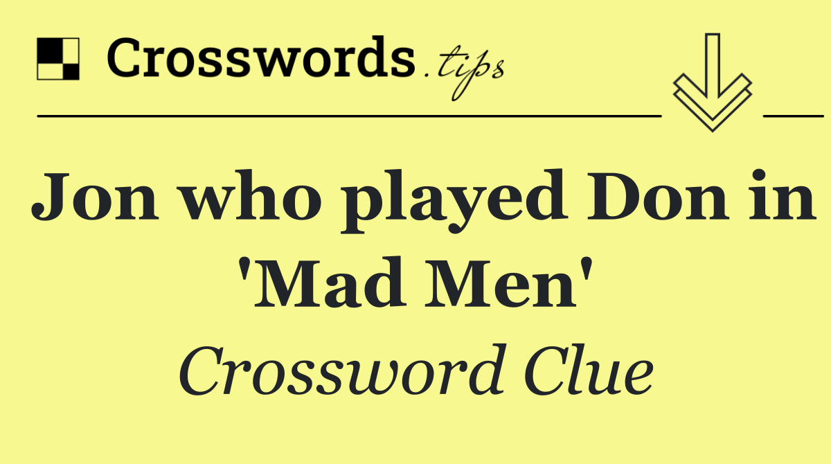 Jon who played Don in 'Mad Men'