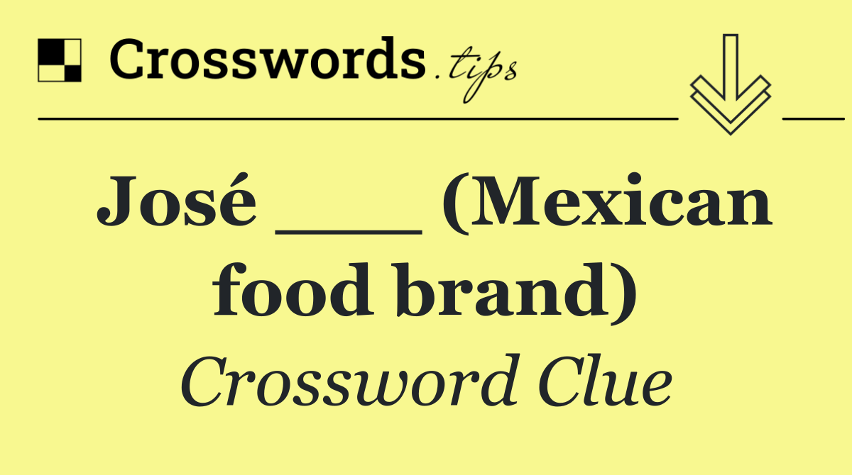 José ___ (Mexican food brand)