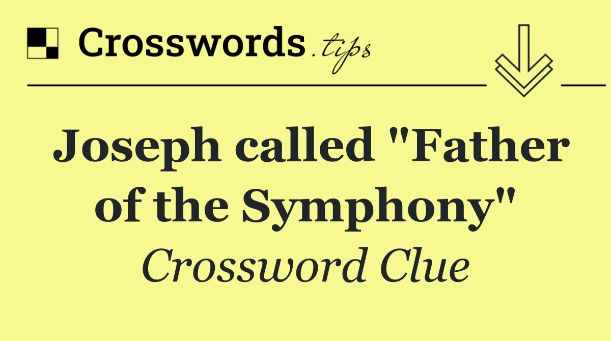 Joseph called "Father of the Symphony"