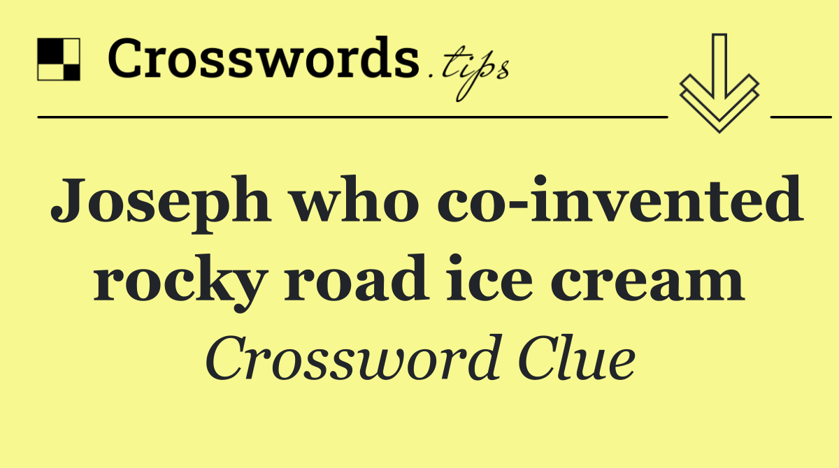 Joseph who co invented rocky road ice cream