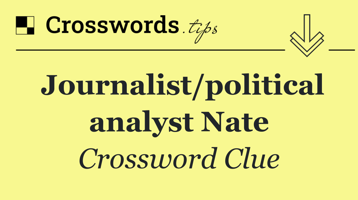 Journalist/political analyst Nate