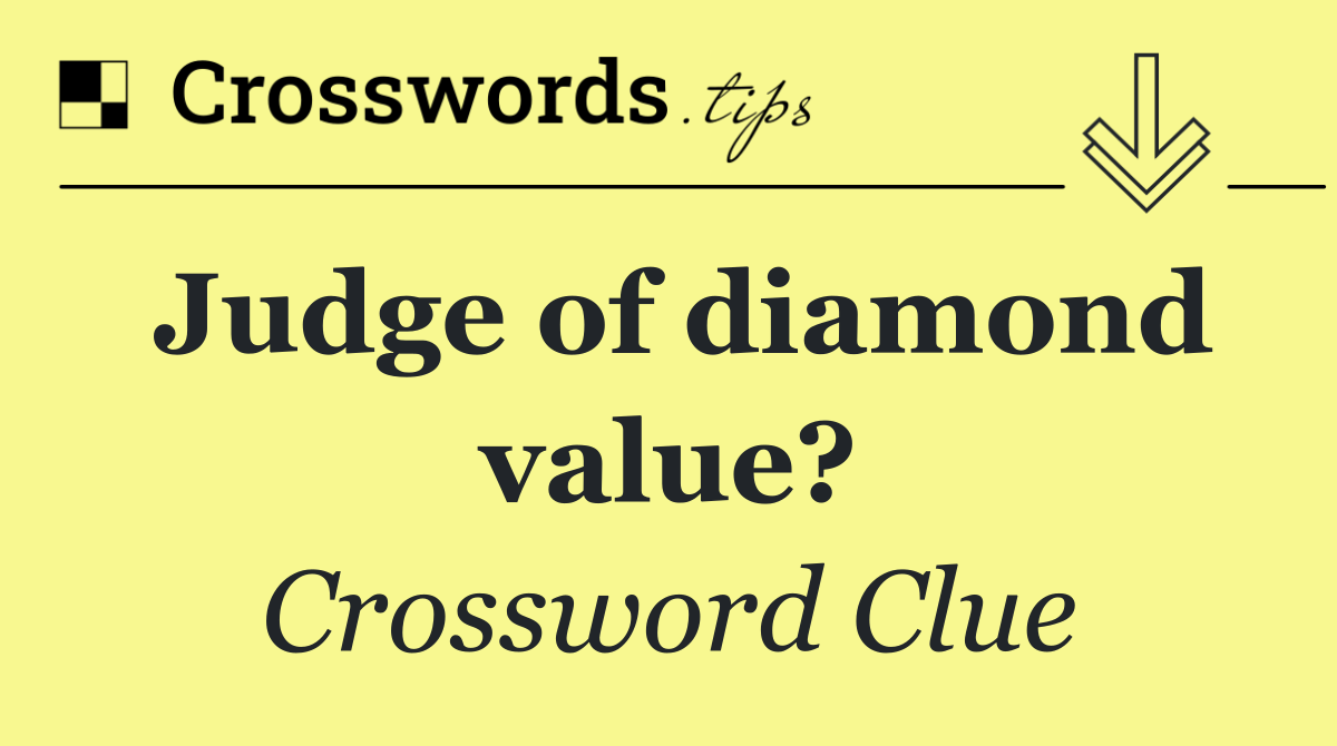 Judge of diamond value?
