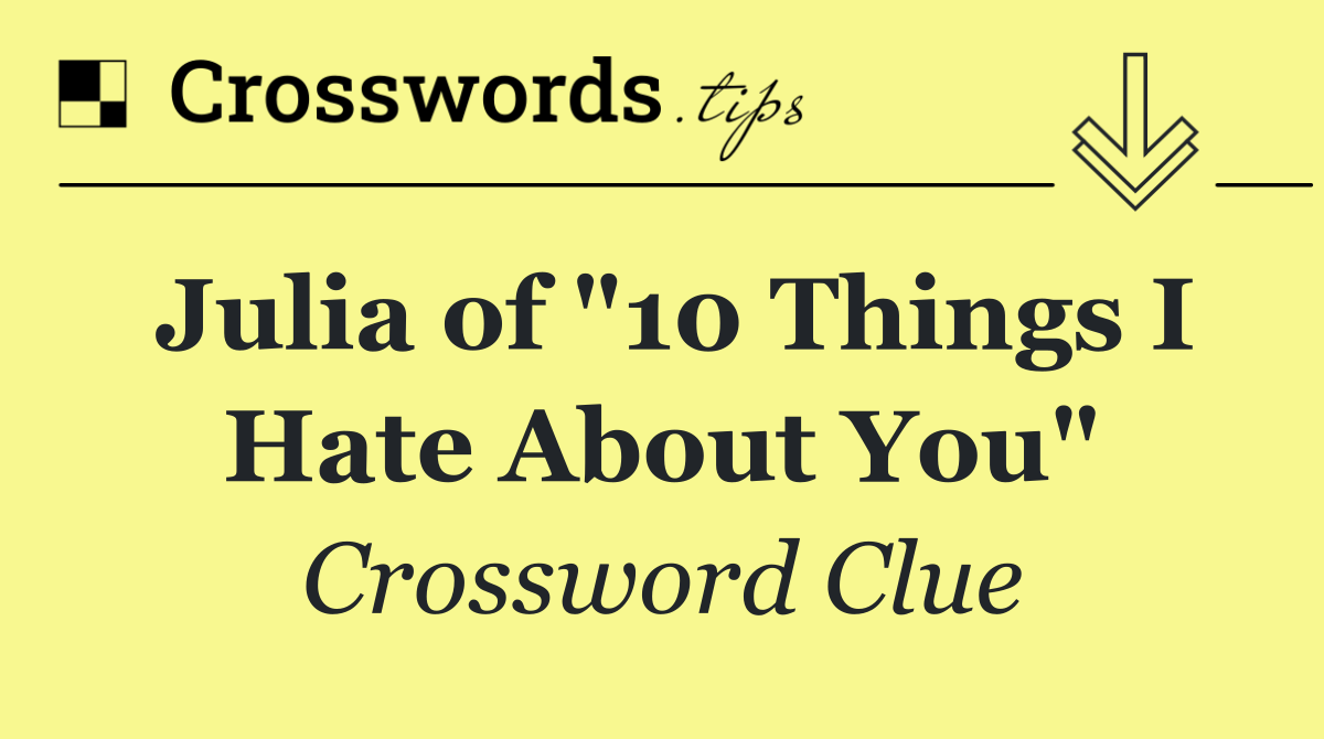 Julia of "10 Things I Hate About You"