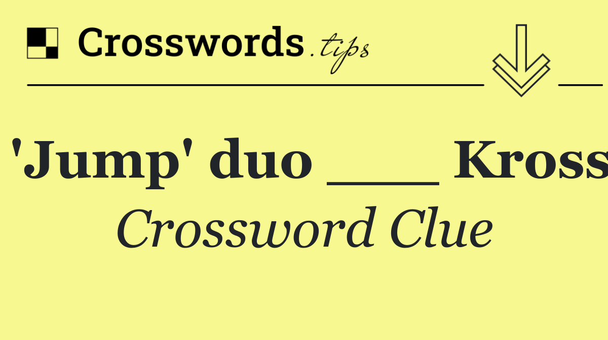 'Jump' duo ___ Kross