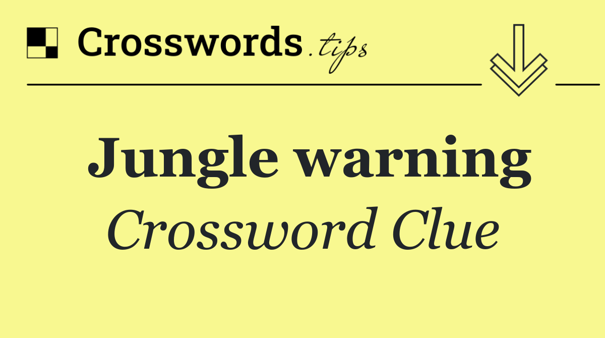 Jungle warning