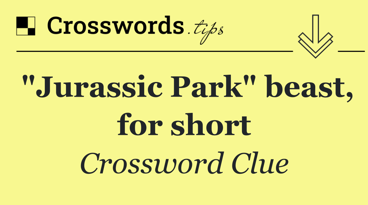 "Jurassic Park" beast, for short