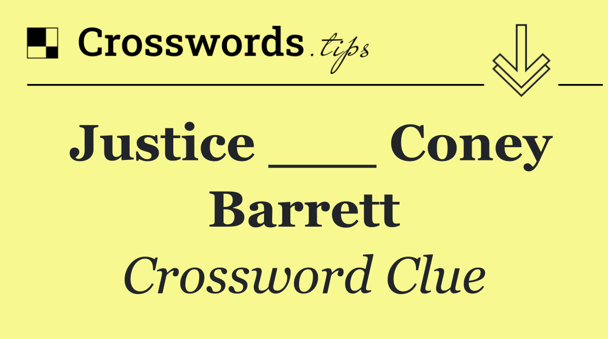 Justice ___ Coney Barrett