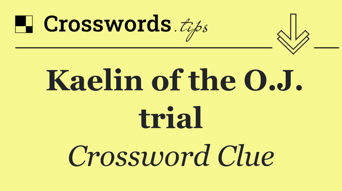 Kaelin of the O.J. trial