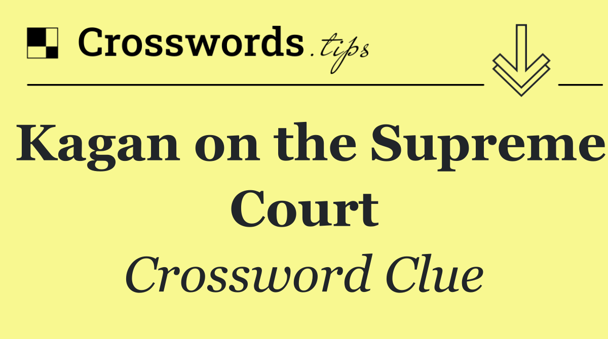 Kagan on the Supreme Court