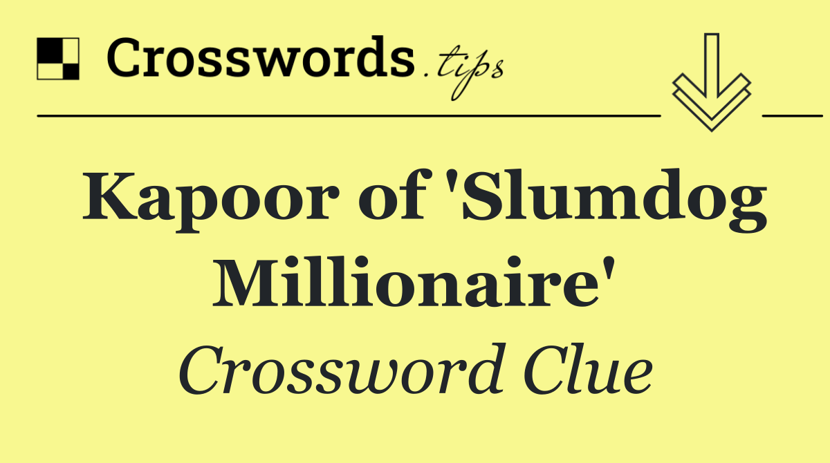 Kapoor of 'Slumdog Millionaire'