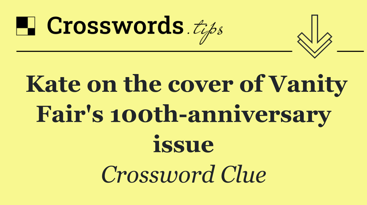 Kate on the cover of Vanity Fair's 100th anniversary issue