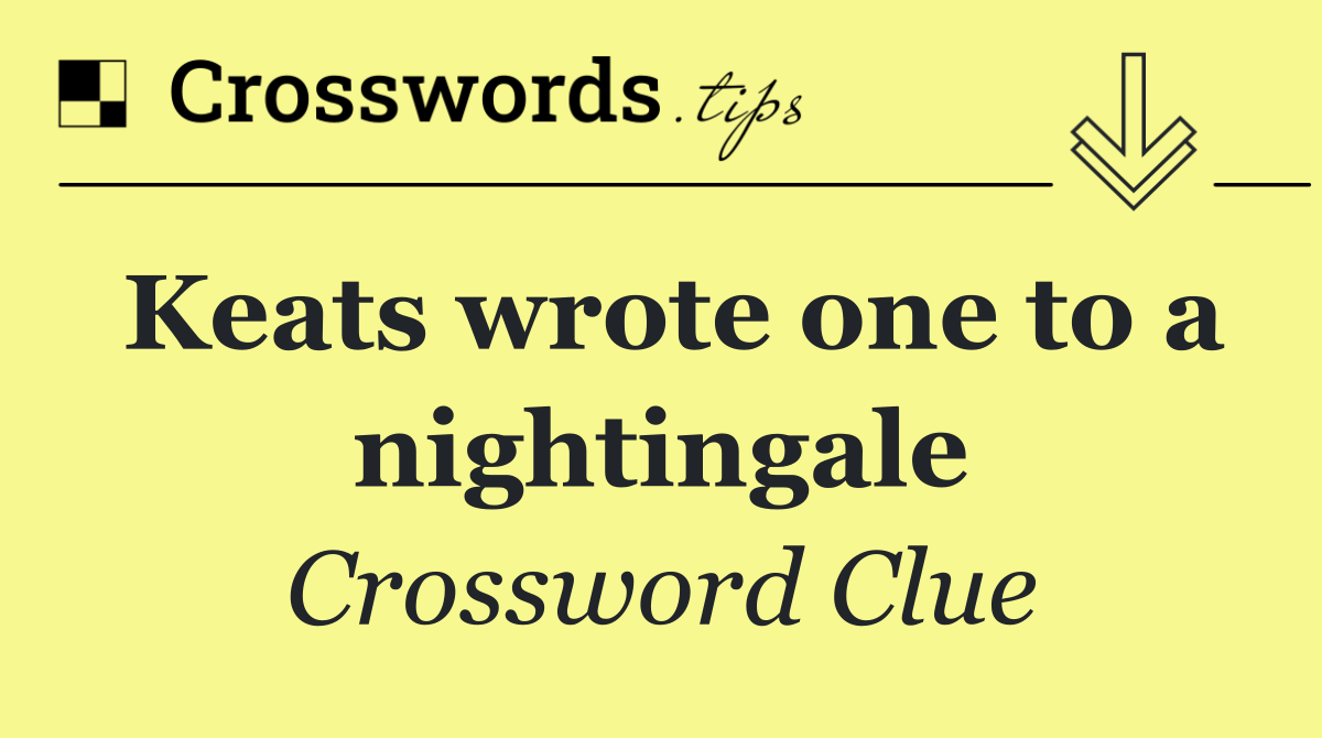Keats wrote one to a nightingale