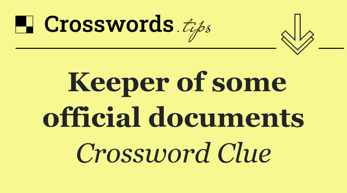Keeper of some official documents