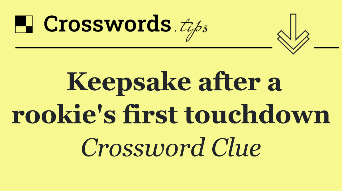 Keepsake after a rookie's first touchdown