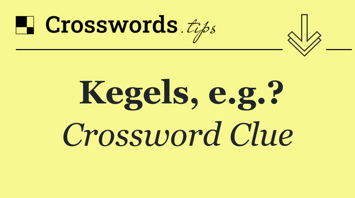 Kegels, e.g.?