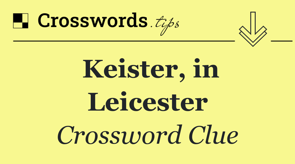 Keister, in Leicester