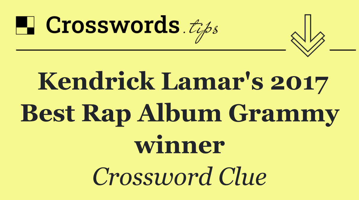 Kendrick Lamar's 2017 Best Rap Album Grammy winner