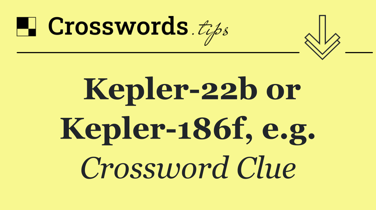Kepler 22b or Kepler 186f, e.g.