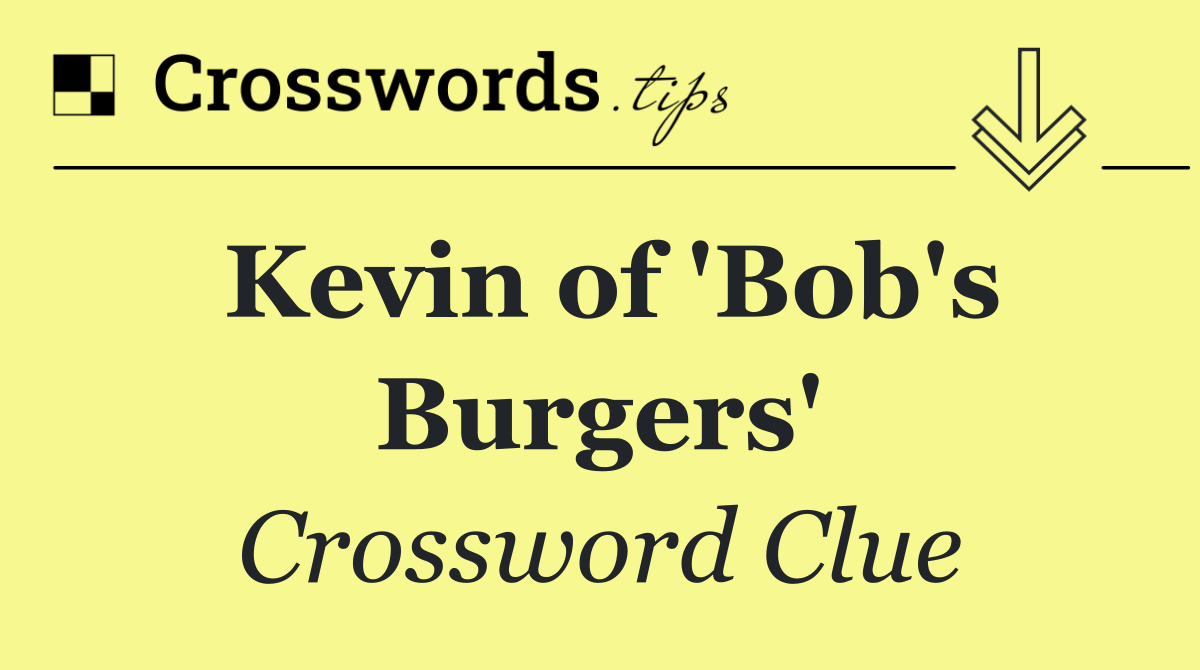 Kevin of 'Bob's Burgers'