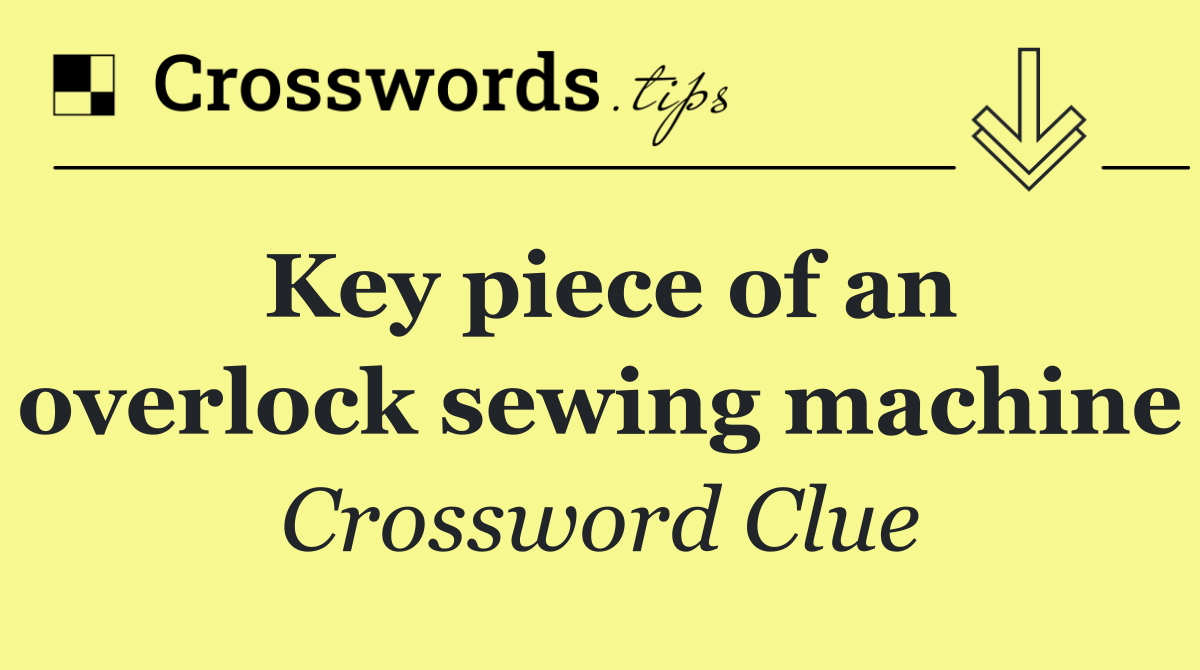 Key piece of an overlock sewing machine