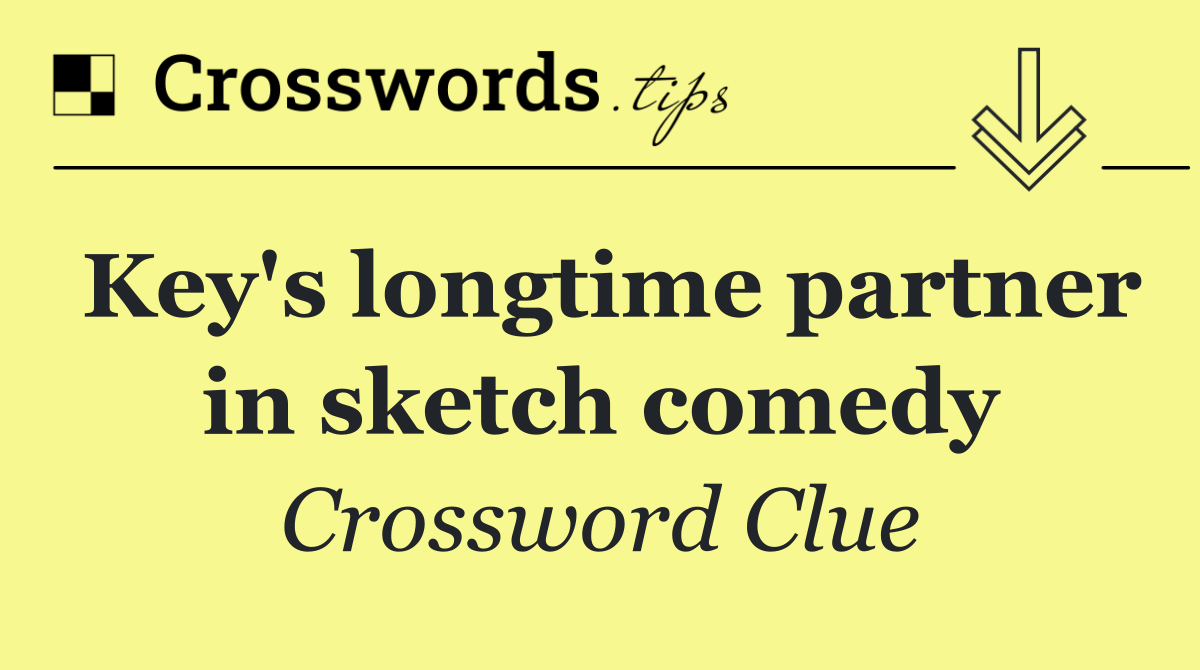 Key's longtime partner in sketch comedy