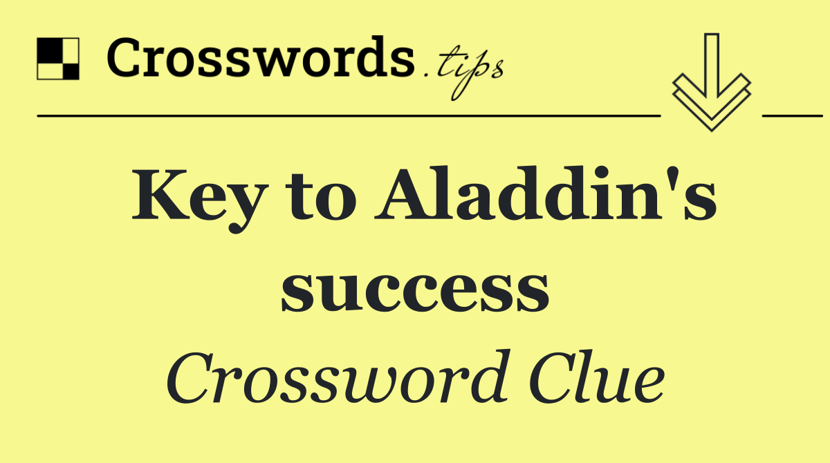 Key to Aladdin's success