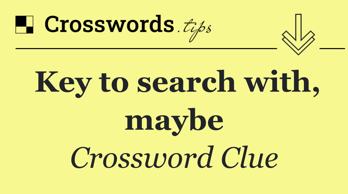 Key to search with, maybe