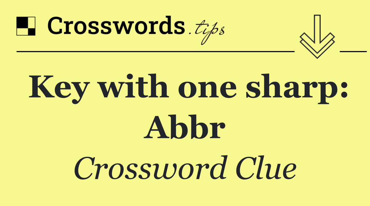 Key with one sharp: Abbr
