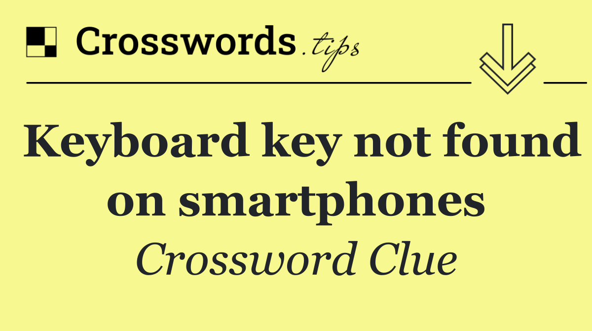 Keyboard key not found on smartphones