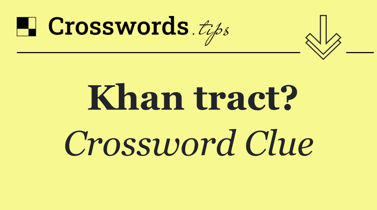 Khan tract?