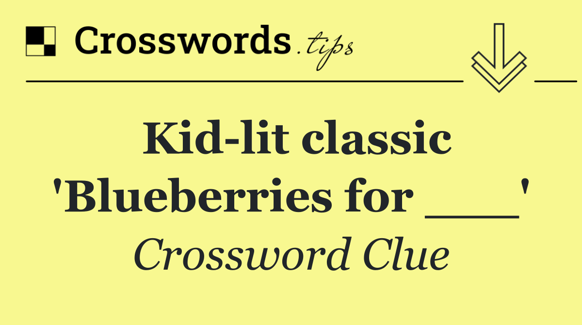 Kid lit classic 'Blueberries for ___'
