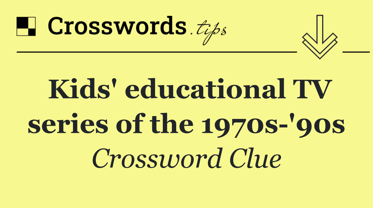 Kids' educational TV series of the 1970s '90s