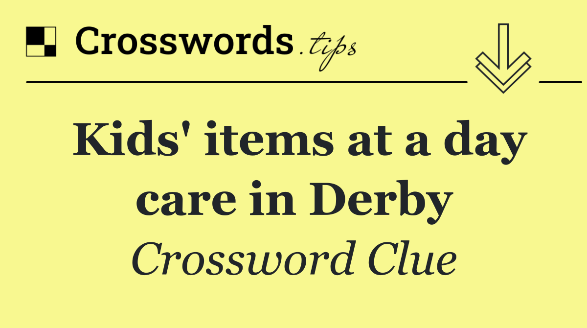 Kids' items at a day care in Derby
