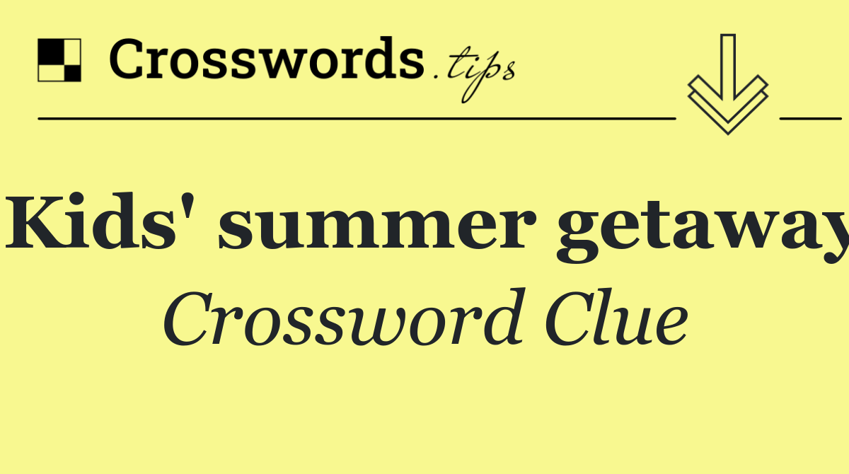 Kids' summer getaway