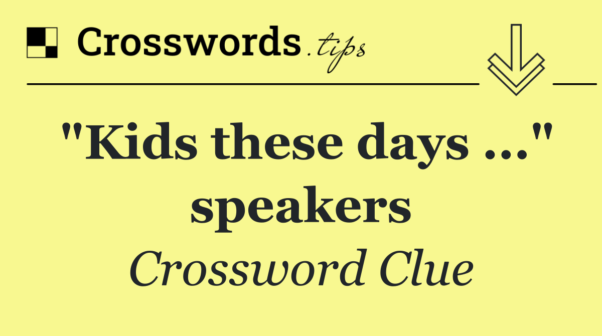 "Kids these days ..." speakers