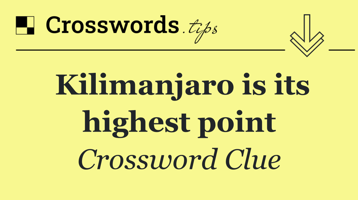 Kilimanjaro is its highest point