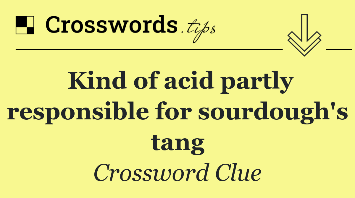 Kind of acid partly responsible for sourdough's tang