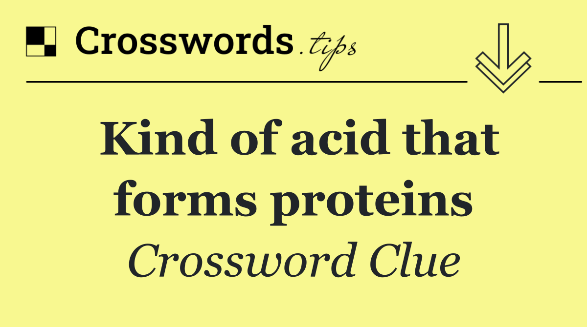 Kind of acid that forms proteins