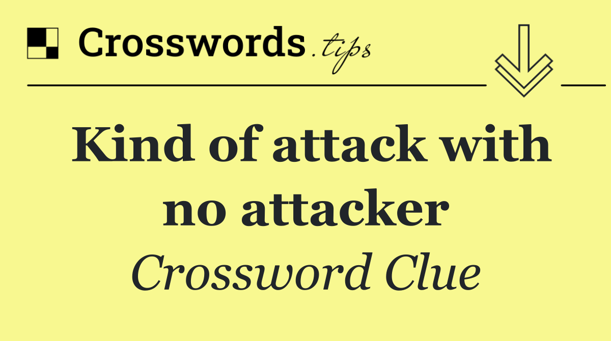 Kind of attack with no attacker