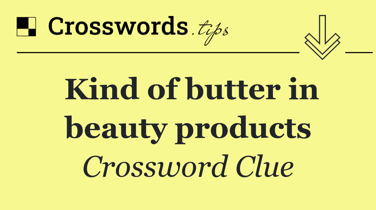 Kind of butter in beauty products