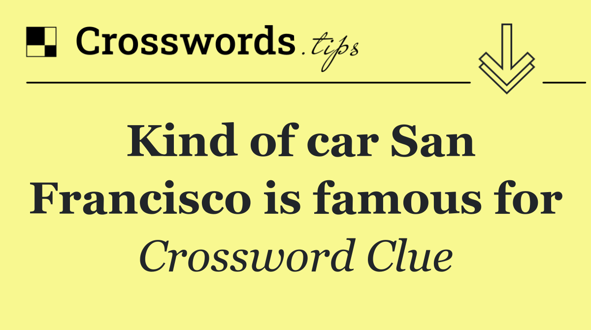 Kind of car San Francisco is famous for