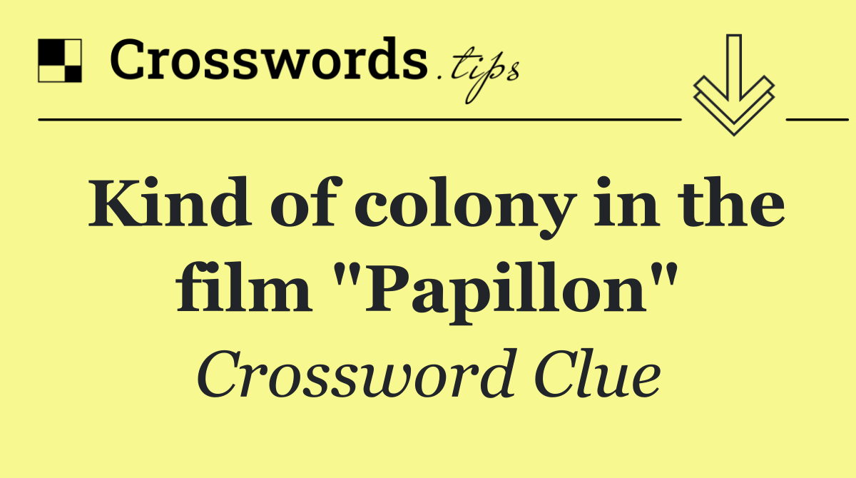 Kind of colony in the film "Papillon"