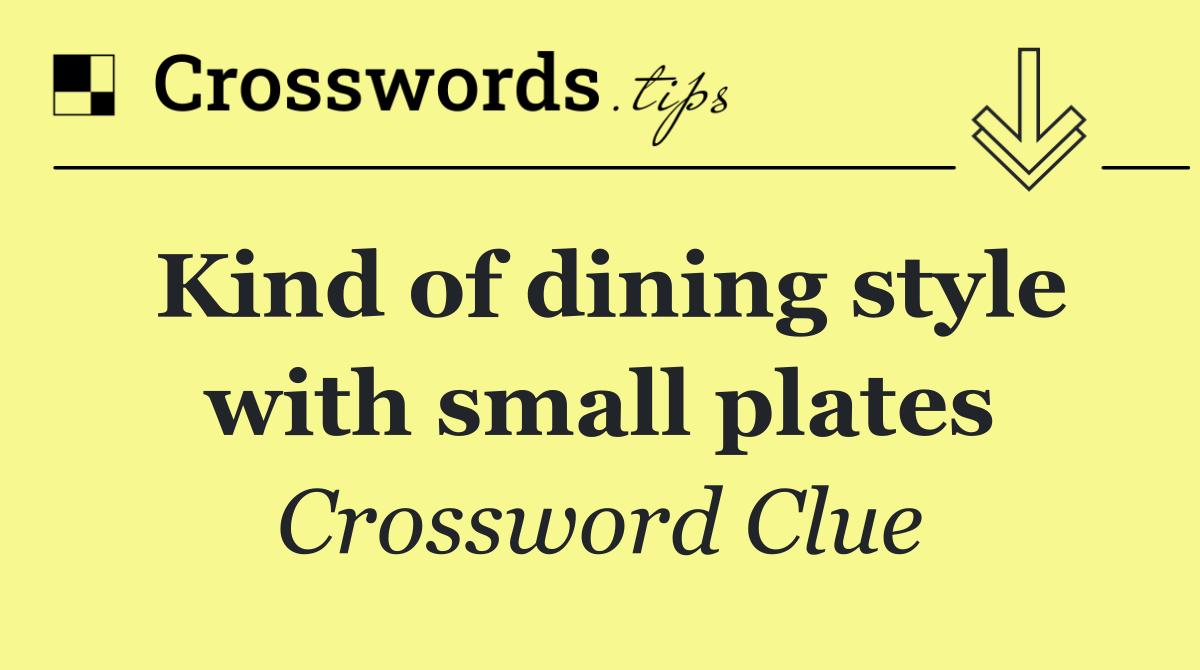 Kind of dining style with small plates