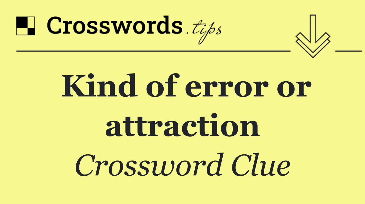 Kind of error or attraction