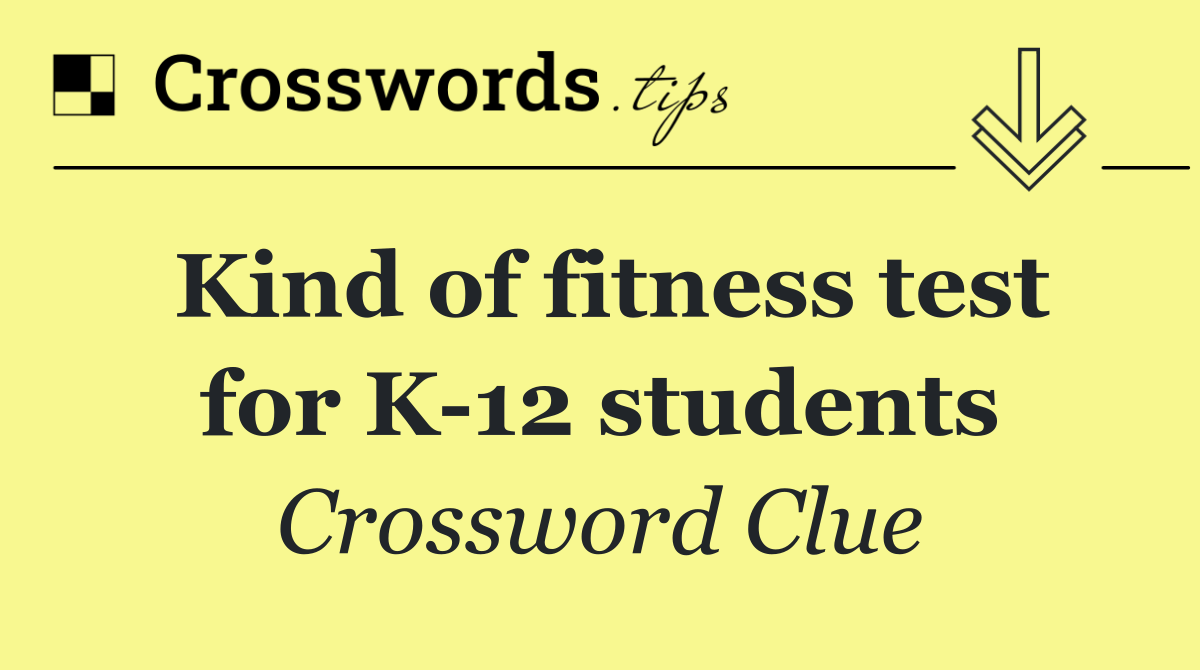 Kind of fitness test for K 12 students