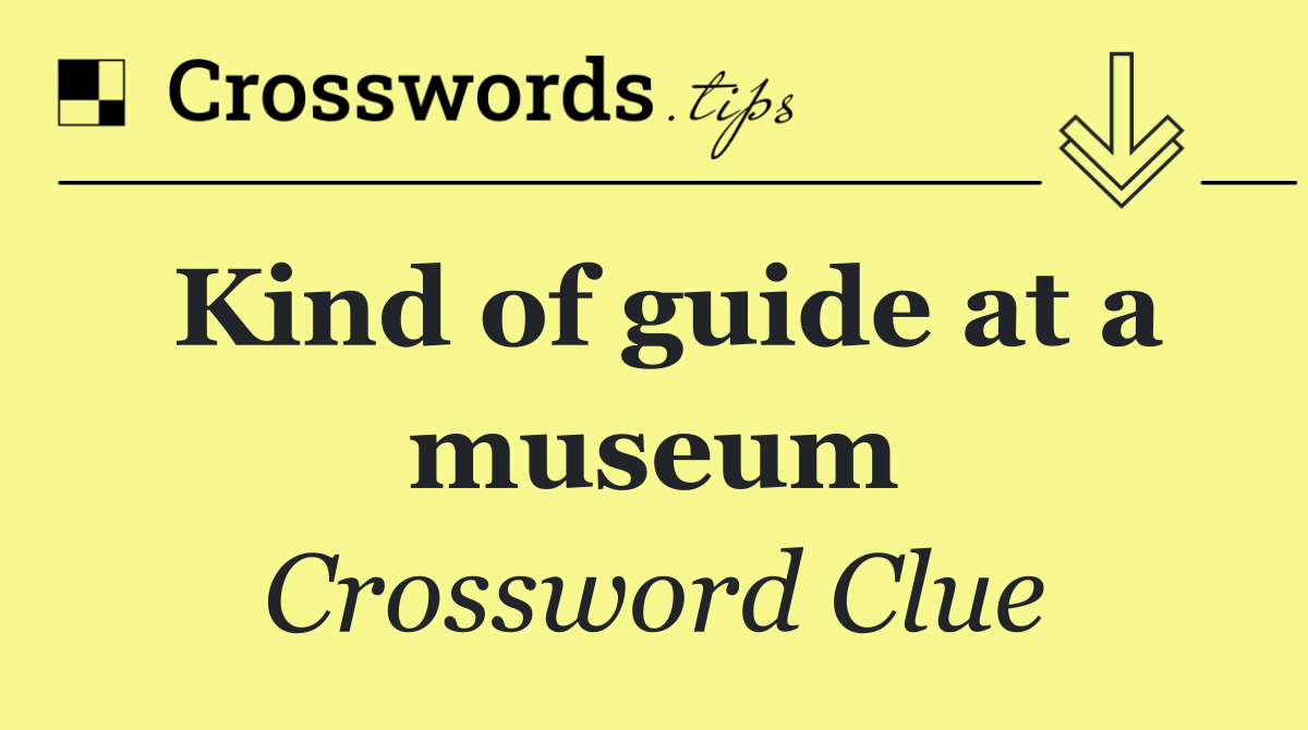 Kind of guide at a museum
