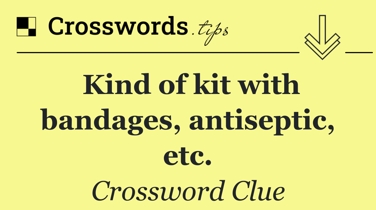 Kind of kit with bandages, antiseptic, etc.
