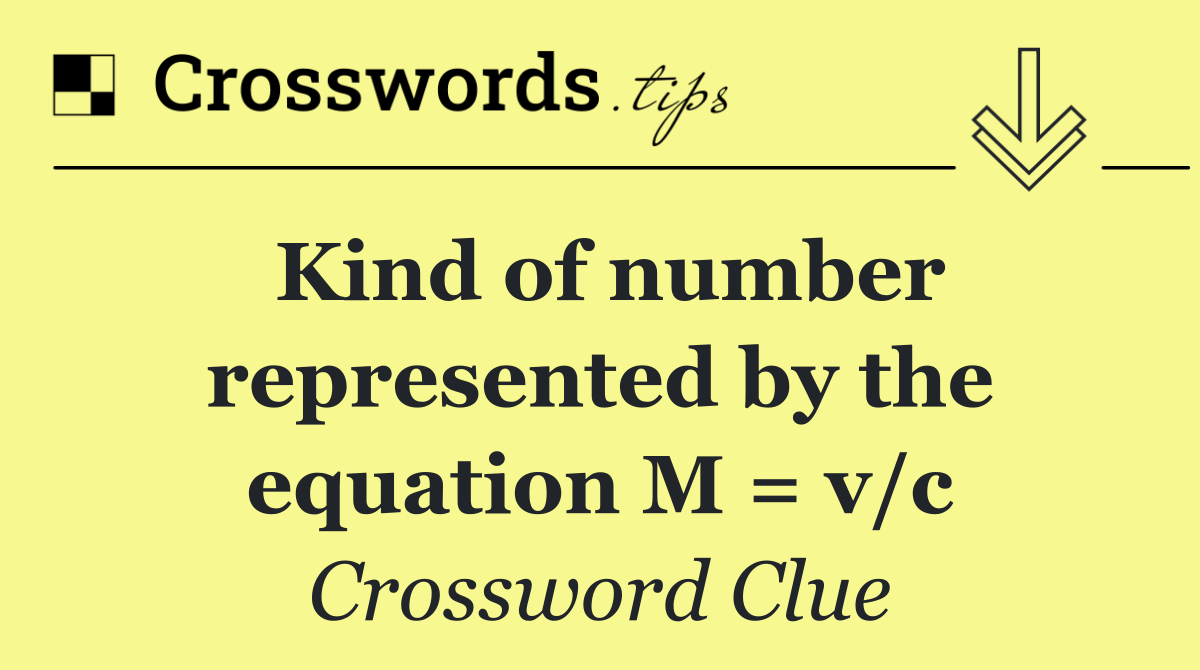 Kind of number represented by the equation M = v/c