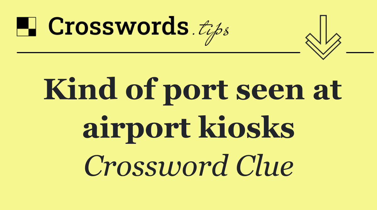 Kind of port seen at airport kiosks