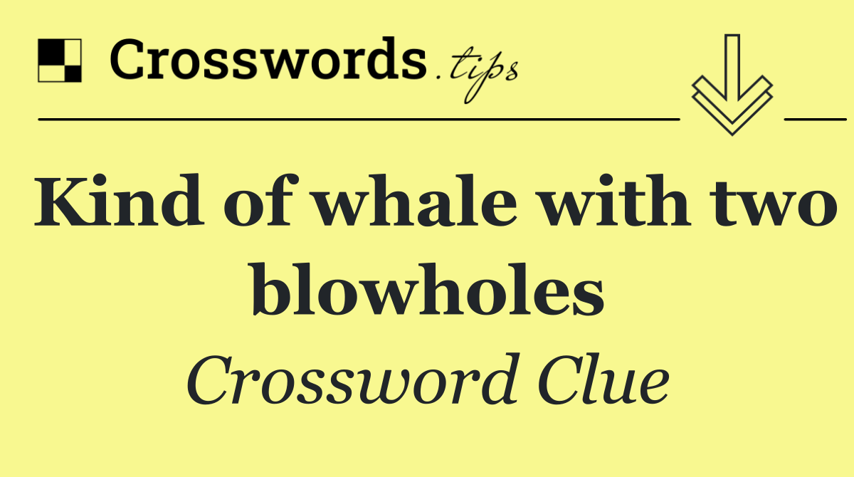 Kind of whale with two blowholes